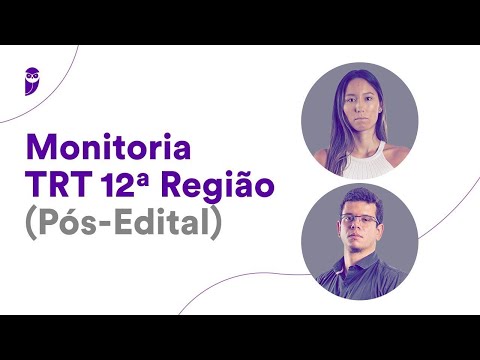 Monitoria TRT 12: Saiba o que priorizar na reta final - Prof. Abraão Pereira