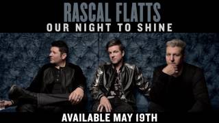 Rascal Flatts - Our Night To Shine (Audio)