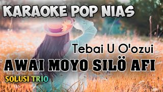 Download lagu Awai Moyo Silo Afi Karaoke Nias Tebai U Oozui Solu... mp3