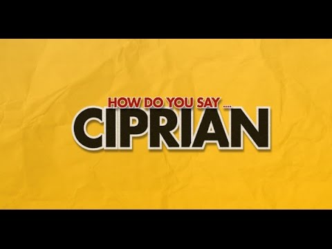 How do you say Ciprian?