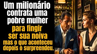 Um milionário contrata uma garçonete para fingir ser sua noiva, mas o que aconteceu o deixou supreso