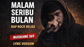 Download lagu MALAM SERIBU BULAN – Rap Rock Religi | Musikame 369 (Lyric Version) mp3