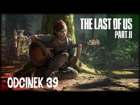The Last of Us: Part 2 - Odcinek 39
