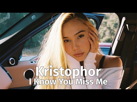 Kristophor - I Know You Miss Me
