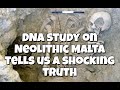 DNA Study On Neolithic People In Malta Shed New Light
