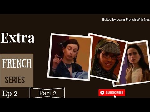 Extra French Series | Episode 2 Part 2 | Fr & Eng Subtitle