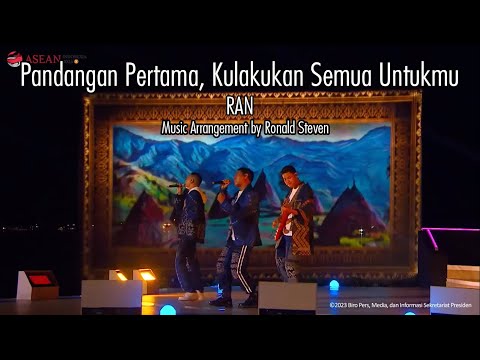 RAN - Pandangan Pertama, Kulakukan Semua Untukmu (New Arrangement) | ASEAN Summit 2023 Indonesia