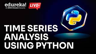 Time Series Analysis using Python  | Time Series Forecasting | Data Science with Python | Edureka