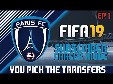 FIFA 19 | SUBSCRIBER CAREER MODE | PARIS FC | EP 1 - YOU CHOOSE THE TRANSFERS