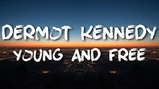Dermot Kennedy - Young &amp; Free [LYRICS]
