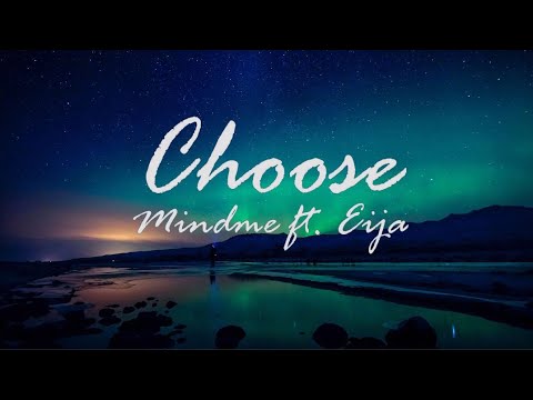 CHOOSE - Mindme feat. Eija 🎵 [Lyrics / Lyric Video]