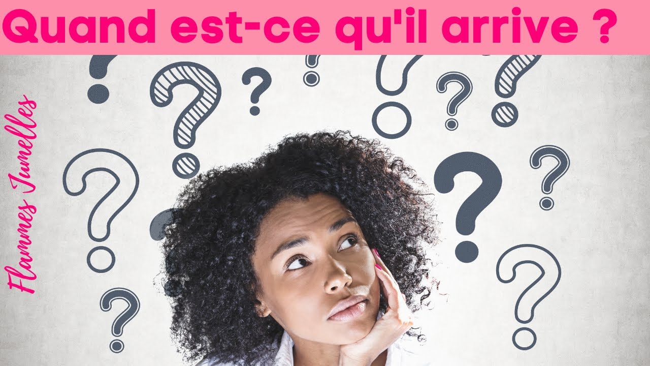 Flamme Jumelle : Quand est ce qu'il arrive ?