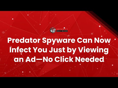 Predator Spyware Can Now Infect You Just by Viewing an Ad— ...