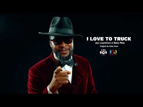 I Love To Truck - Jay Lourenzo e Beto Max
