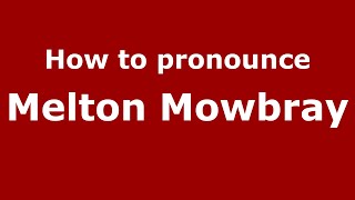 How to pronounce Melton Mowbray