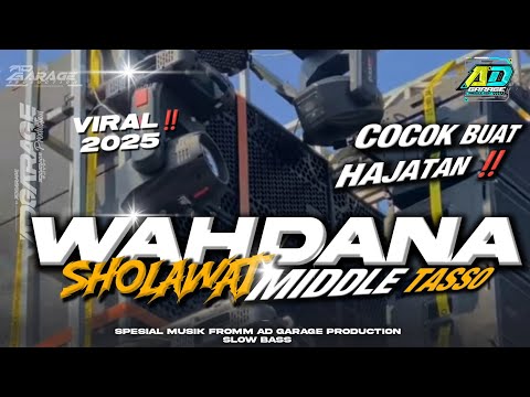 DJ SHOLAWAT TERBARU 2025‼️ WAHDANADA MIDDLE TASSO FROM AD GARAGE PRODUCTION 🔥