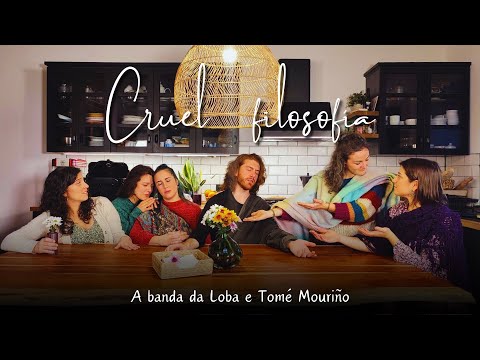 A BANDA DA LOBA ft Tomé Mouriño - Cruel filosofía (Luísa Villalta)