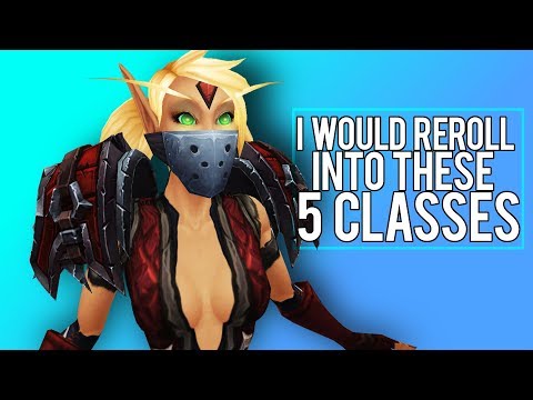 If I Rerolled, Id Play These Fun Classes - Legion WoW 7.3