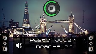 Pastor Julian - Dear Hater (Bass Boosted)