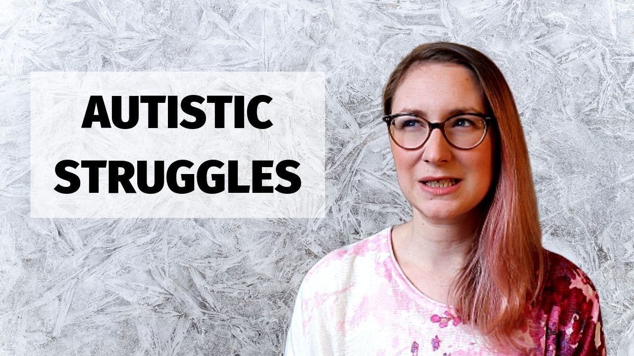 What I struggle with (as an AUTISTIC adult)