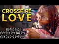 Crossfire Love Documentary  #shortdocumentary #documentary  #indiefilm #SocialJusticeStories