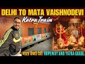 Delhi To Shri Mata Vaishno Devi Katra Shri Shakti Express Train Journey Vaishno Devi Ropeway