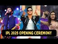 IPL 2025 Opening Ceremony I Star Studded Line Up For Mega Show