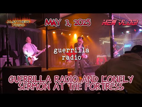 [VLOG] Went to see Guerrilla Radio and Lonely Sermon at the Fortress. May 3, 2025