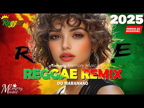 REGGAE DO MARANHÃO 2025 ⚡ 100 Melhores Músicas de Reggae ⚡ Reggae Internacional 2025 (Reggae Remix)