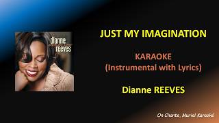 DIANNE REEVES -JUST MY IMAGINATION (RUNNING AWAY WITH ME)   KARAOKE (HQ)