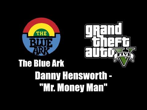 GTA V (GTA 5) - The Blue Ark | Danny Hensworth - "Mr. Money Man"
