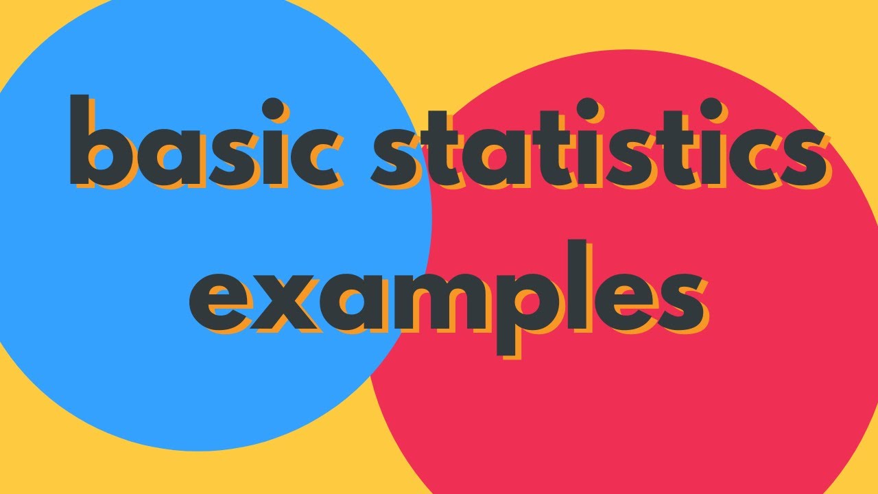 Basic statistics examples.