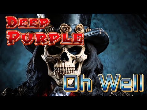 "Oh Well"  Deep Purple ... New Video...  2024 ... Not Slash But Better