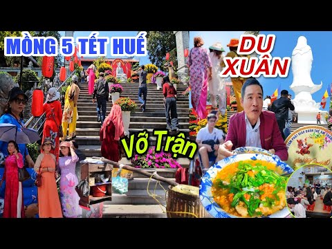 DU XUÂN MỒNG 5 TẾT: ĐÔNG NGHỊT VỠ TRẬN BÁNH CANH HUẾ - CHÙA TƯỜNG VÂN, TƯỢNG ĐÀI QUÁN THẾ ÂM ĐẦU NĂM