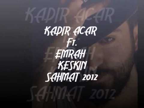 Kadir ACAR Ft. Emrah KESKİN - ŞAHMAT 2012