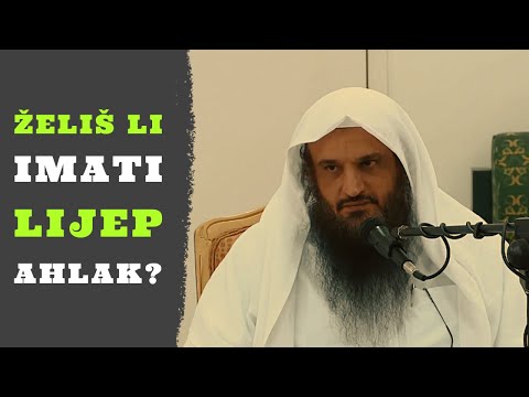 Želiš li imati lijep ahlak (ponašanje)? | Šejh Abdurrezzak El-Bedr