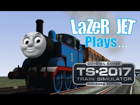 LaZeR JET Plays... Train Simulator 2017 - Thomas The Tank Engine