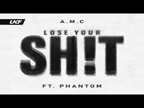 A.M.C - Lose Your Shit (ft. Phantom)