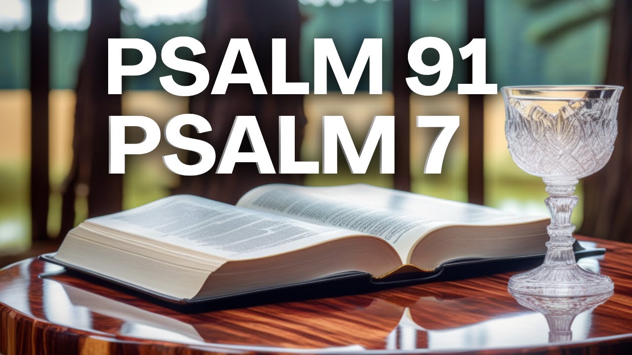 Psalm 91 and Psalm 7: The Two Most Powerful Prayers in The Bible!!!