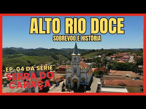 ALTO RIO DOCE MG -  SOBREVOO E HISTÓRIA    - EP  04