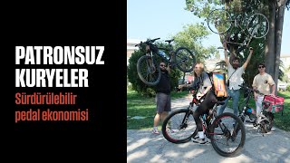 Sürdürülebilir Pedal Ekonomisi'nin kahramanları 'Patronsuz Kuryeler'