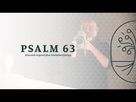 Psalm 63 -  Zingen uit de Bron - Klassiek Eigentijdse Psalmberijming