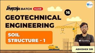 Soil Structure -1 | Lec 16 | Geotechnical Engineering | GATE/ESE Exam
