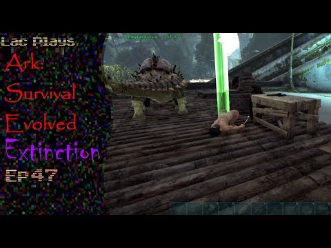 Lac Plays Ark: Survival Evolved Extinction Ep 47 Corruption