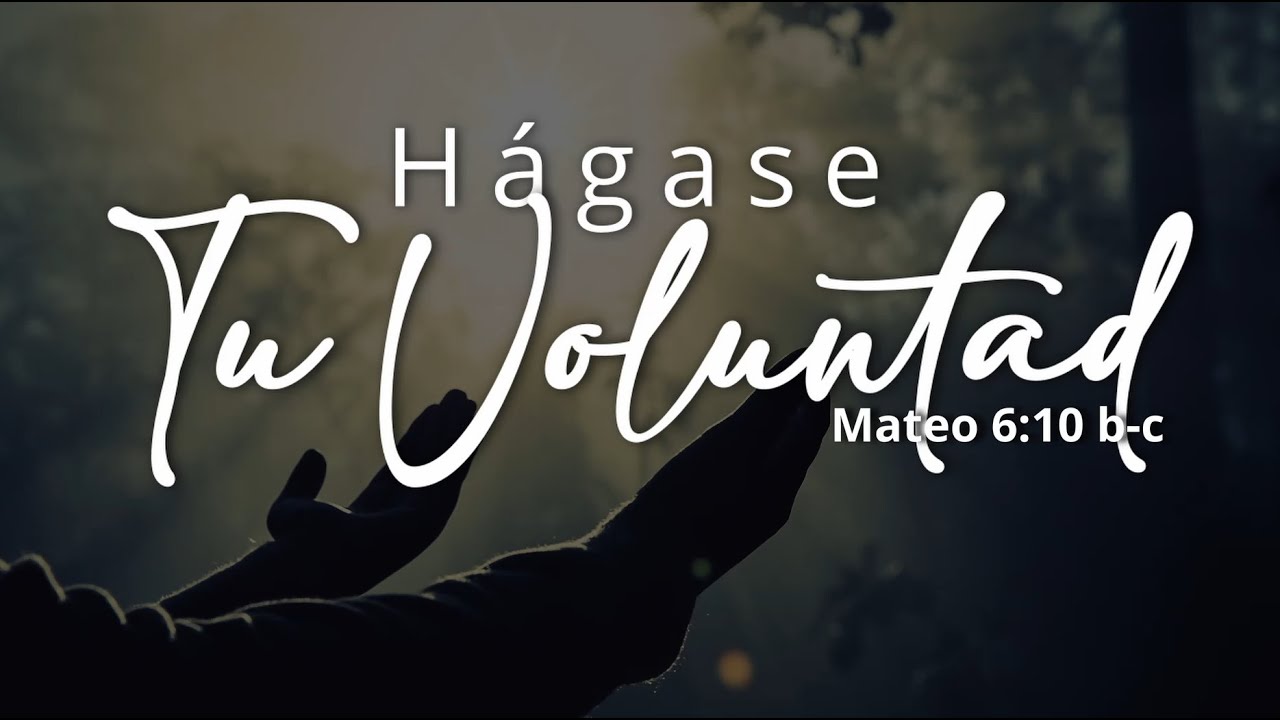 🔴Hágase Tu Voluntad - Mateo 6:10