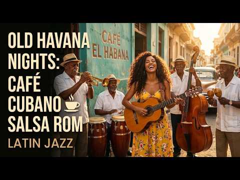 Noches de La Habana Vieja: Café Cubano ☕ Salsa romántica y jazz latino para veladas relajantes