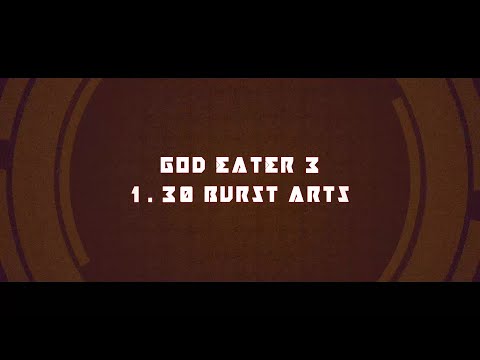 [God Eater 3] 1.30 Burst Arts