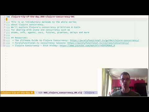 Clojure Tip of the Day - Episode 8: Clojure Concurrency - Welcome