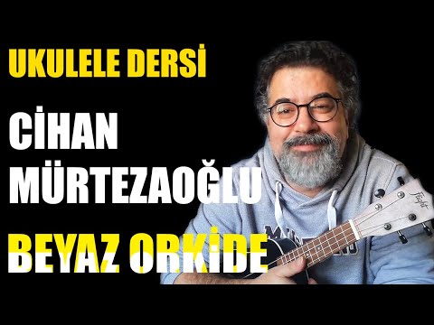 Ukulele Dersleri - Cihan Mürtezaoğlu - Beyaz Orkide