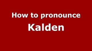 How to pronounce Kalden